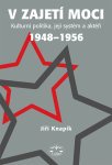 V zajetí moci - Kult.politika,její systém a aktéři 1948-1956