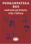 Podkarpatská Rus (osobnosti její historie, vědy a kultury)