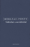 Merleau-Ponty - Viditelné a neviditelné
