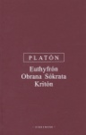Platón - Euthyfrón, Obrana Sókrata, Kritón