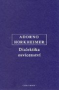 Adorno, Horkheimer - Dialektika osvícení