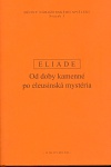 Eliade - Od doby kamenné po eleusinská mystéria