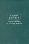 Řehoř z Nyssy:Proč neříkáme, že jsou bohové