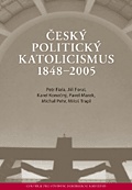 Český politický katolicismus 1848 - 2005