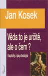 Věda to je určitě, ale o čem? Kapitoly z psychologie