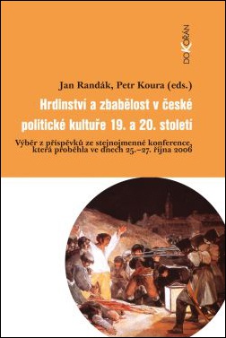 Hrdinství a zbabělost v české politické kultuře 19. a 20. st