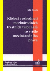 Klíčová rozhodnutí mezinárodních trestních tribunálů ve svět