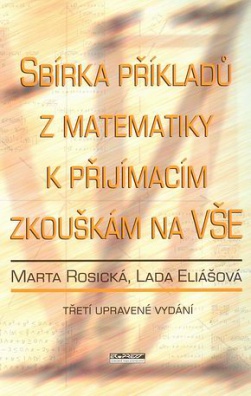 Sbírka příkladů z matematiky k přijímacím zk. na VŠE, 3. vydání