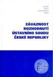 Závaznost rozhodnutí Ústavního soudu České republiky