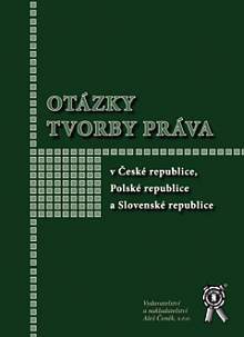 Otázky tvorby práva v České republice, Polské republice a SR