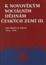 K novověkým sociálním dějinám českých zemí III., 1914 - 1939