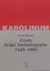 Cesty české historiografie 1945-1989