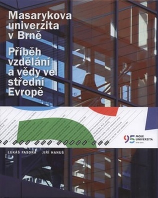 Masarykova univerzita v Brně-Příběh vzdělání a vědy ve střední Evropě