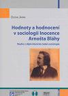 Hodnoty a hodnocení v sociologii Inocence Arnošta Bláhy