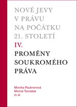 Nové jevy v právu na počátku 21. století IV. Proměny soukromého práva