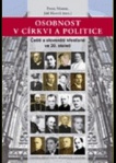 Osobnost v církvi a politice. Čeští a slovensští křesťané ve 20. století