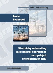 Vlastnický unbundling jako nástroj liberalizace evropských energetických trhů