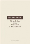 Gadamer - Idea Dobra mezi Platónem a Aristotelem