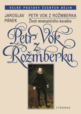 Petr Vok z Rožmberka - život renesančního kavalíra