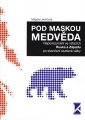 Pod maskou medvěda - Neporozumění ve vztazích Ruska a Západu po skončení studené války