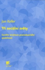 Tři sociální světy. Sociální struktura postindustriální společnosti, 2.vydání