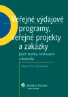 Veřejné výdajové programy, veřejné projekty a zakázky (jejich tvorba, hodnocení a kontrola) 