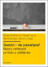 Školství - věc (ne)veřejná. Názory veřejnosti na školu a vzdělání