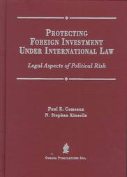 Protecting Foreign Investment Under International Law: Legal Aspects of Political Risk 