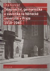 Dějepisectví, germanistika a slavistika na Německé univerzitě v Praze 1918-1945