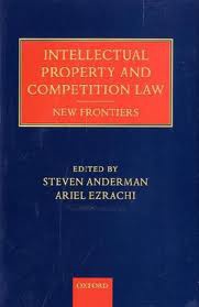 Intellectual Property and Competition Law: New Frontiers