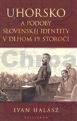 Uhorsko a podoby slovenskej identity v dlhom 19.storočí