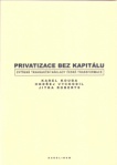 Privatizace bez kapitálu - zvýšené transakční náklady české transformace