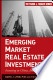 Emerging market real estate investment  , investing in China, India, and Brazil