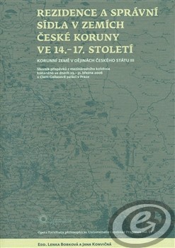 Rezidence a správní sídla v zemích české koruny ve 14. - 17. století - III. korunní země