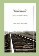 Regulace konkurečního prostředí na železnici - seminář Telč 2011 (sborník příspěvků)