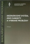 Mezinárodní systém,jeho subjekty a vybrané problémy
