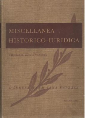 Miscellanea historico-iuridica. Sborník prací o dějinách práva k oslavě šedesátin JUDra Jana Kaprasa