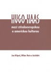 Hugo Haas mezi středoevropskou a americkou kulturou