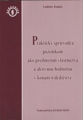 Praktický sprievodca pozemkom ako predmetom vlastníctva a aktívnou hodnotou v konaní o dedičstve