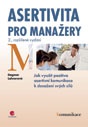 Asertivita pro manažery - Jak využít pozitiva asertivní komunikace k dosažení svých cílů, 2. vydání
