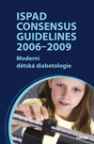 ISPAD Consensus Guidelines 2006-2009 - Moderní dětská diabetologie