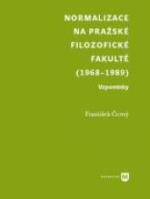 Normalizace na pražské filozofické fakultě (1968-1989) Vzpomínky