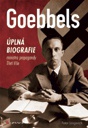 Goebbels - úplná biografie ministra propagandy Třetí říše