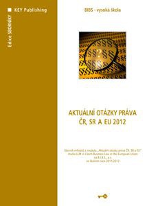 Aktuální otázky práva ČR, SR a EU 2012 - sborník referátů