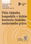 Péče řádného hospodáře v širším kontextu českého soukromého práva							