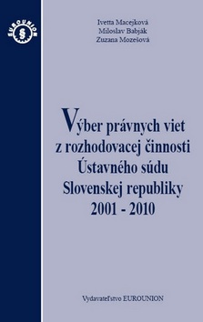 Výber právnych viet z rozhodovacej činnosti Ústavneho súdu Slovenskej republiky 2001 - 2010