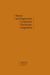 Theory and Empiricism in Slavonic Diachronic Linguistics
