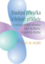 Studijní příručka a řešené příklady k českému vydání učebnice John McMurry: Organická chemie