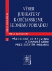Výber judikatúry k Občianskemu súdnemu poriadku,1.čásť-všeob.ustanovenia a čin.súdu pred zač.konania