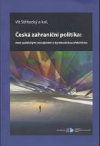 Česká zahraniční politika: mezi politickým (ne)zájmem a byrokratickou efektivitou